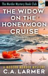 The Widow on the Honeymoon Cruise: The Murder Mystery Book Club 5 - C.A. Larmer - 9780645283587