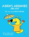 AIDEN'S ADENOIDS ARE OUT - Abraham Thomas - 9780645294767