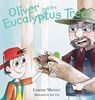 Oliver and the Eucalyptus Tree - Leanne Murner - 9780645355901