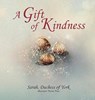 A Gift of Kindness - DUCHESS OF YORK,  Sarah - 9780645355925