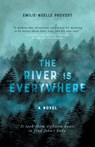 The River is Everywhere - Emilie-Noelle Provost - 9780645436532