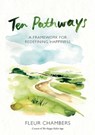 Ten Pathways: A Framework for Redefining Happiness - Fleur Chambers - 9780645437461
