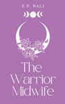 The Warrior Midwife (Pastel Edition) - E P Bali - 9780645465037