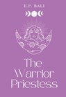 The Warrior Priestess (Pastel Edition) - E P Bali - 9780645465068