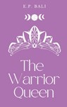 The Warrior Queen (Pastel Edition) - E P Bali - 9780645465075