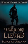 The Warriors Of Lleuad Songs of Arcana - Robert M Walmsley-Evans - 9780645470000