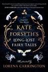 Kate Forsyth's Long-Lost Fairy Tales - Kate Forsyth - 9780645489996