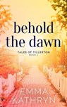 Behold the Dawn - Emma Kathryn - 9780645502916