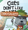 Cats Don't Like Dinosaurs! - Andy Wortlock - 9780645528732