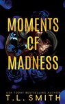 Moments of Madness - T L Smith - 9780645534061