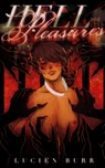 Hell And Its Pleasures - Lucien Burr - 9780645549478
