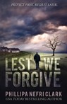 Lest We Forgive - Phillipa Nefri Clark - 9780645583656