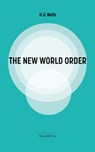The New World Order - H. G. Wells ; H G Wells ; Herbert George Wells - 9780645594829