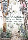 Discover Australian Flora and Fauna - Leanne Murner ;  Claudette Chant - 9780645643503