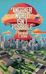Another World Isn't Possible - Brendan C. Byrne - 9780645654370