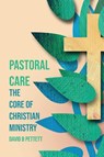 Pastoral Care - David B Pettett - 9780645670578