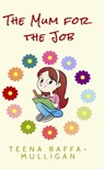 The Mum for the Job - Teena Raffa-Mulligan - 9780645690705