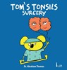 Tom's Tonsils Surgery - Abraham Thomas - 9780645721720