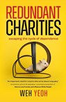 Redundant Charities - Weh Yeoh - 9780645728026