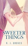Sweeter Things - R.J. Groves - 9780645779240