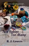 Two Babies Too Many - R.J. Groves - 9780645779257