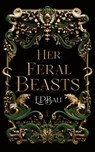Her Feral Beasts - E. P. Bali - 9780645784619
