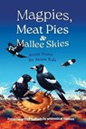 Magpies, Meat Pies and Mallee Skies: Aussie Poems For Aussie Kids - Michelle Worthington - 9780645842760