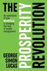 The Prosperity Revolution - George Simon Lucas - 9780645846973
