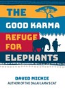 The Good Karma Refuge for Elephants - David Michie - 9780645853124
