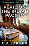 Peril on the Indian Pacific: The Murder Mystery Book Club 7 - C.A. Larmer - 9780645944921
