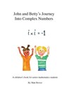 John and Betty's Journey into Complex Numbers - Matt Bower - 9780646385204