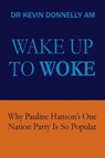 Wake Up To Woke - Kevin Donnelly - 9780646737423