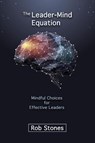 The Leader-Mind Equation - Rob Stones - 9780646821603