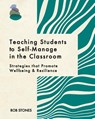 Teaching Students to Self-Manage in the Classroom - Rob Stones - 9780646893174