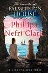 The Secrets of Palmerston House - Phillipa Nefri Clark - 9780648013884