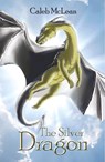 The Silver Dragon - McLean James Caleb - 9780648019503