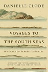 Voyages to the South Seas - Danielle Clode - 9780648140757