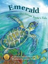 Emerald The Green Turtle's Tale - Aleesah Darlison - 9780648161103