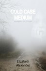 Cold Case Medium - ALEXANDER,  Elizabeth (Elizabeth Alexander) - 9780648182023