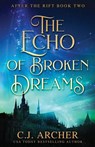 The Echo of Broken Dreams - C J Archer - 9780648214885