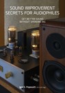 Sound Improvement Secrets For Audiophiles - Igor S Popovich - 9780648298205