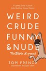 Weird, Crude, Funny, and Nude: The Bible Exposed - Tom French - 9780648304111