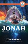 Jonah: Fifteen Days with the Runaway Prophet - Tom French - 9780648304173