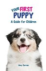 Your First Puppy - Amy L Curran - 9780648449621