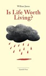 Is Life Worth Living? - William James - 9780648531562