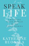 Speak Life - Katherine Ruonala - 9780648556800