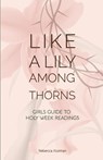 Like a Lily Among Thorns - Rebecca Kozman - 9780648575474