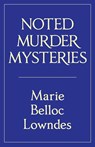 Noted Murder Mysteries - Marie Belloc Lowndes - 9780648590576