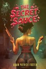 The Secret Sauce - Adam Patrick Foster - 9780648646433