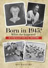 Born in 1945? What else happened? - Ron Williams - 9780648651154